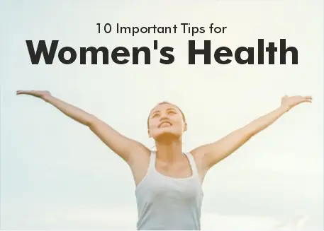 10 Important Tips for Women’s Health: A Guide to Staying Healthy